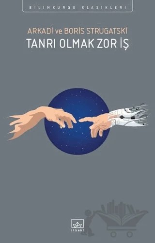 Tanrı Olmak Zor İş – Arkadi Ştrugatski, Boris Ştrugatski – İthaki Yayınları kitap kapağı