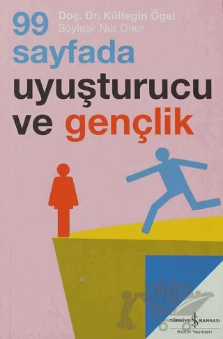 99 Sayfada Uyuşturucu ve Gençlik – Kültegin Ögel – İş Bankası Kültür Yayınları kitap kapağı