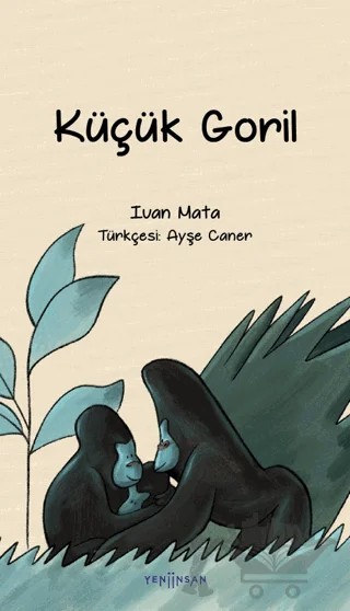 Küçük Goril – Ivan Mata – Yeni İnsan Yayınevi kitap kapağı