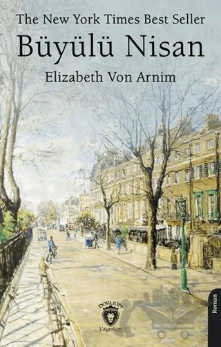 The New York Times Best Seller Büyülü Nisan – Elizabeth von Arnim – Dorlion Yayınları kitap kapağı
