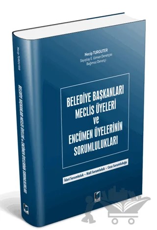 Belediye Başkanları Meclis Üyeleri ve Encümen Üyelerinin Sorumlulukları – Necip Turguter – Adalet Yayınevi kitap kapağı