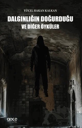 Dalgınlığın Doğurduğu ve Diğer Öyküler – Yücel Hakan Kalkan – Gece Kitaplığı kitap kapağı