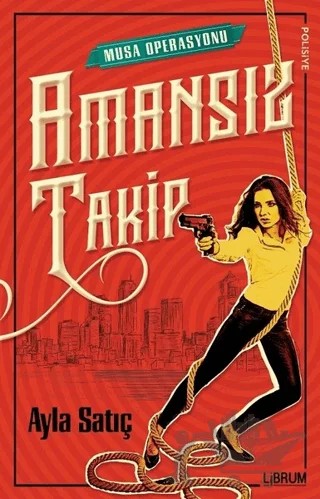 Amansız Takip – Ayla Satıç – Librum Kitap kitap kapağı
