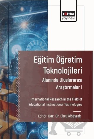 Eğitim Öğretim Teknolojileri Alanında Araştırmalar I – Ebru Albayrak, Kübra Kevser Dimbaş, Hilal Karabulut, Hasan Gökçe, İbrahim Birgün, İshak Afşin Kariper, Bilge Aslan Altan, Güler Göçen Kabaran, Sedat Altıntaş, Abdul-Mumin Khalid, Obeng Owusu-Boateng, Erdi Okan Yılmaz, Görkem Avcı, Mehmet Murat Bayancuk, Hüdanur Kandiş, Mehmet Anuştekin – Eğitim Yayınevi - Bilimsel Eserler kitap kapağı