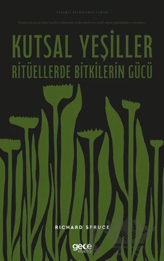 Kutsal Yeşiller Ritüellerde Bitkilerin Gücü – Richard Spruce – Gece Kitaplığı kitap kapağı
