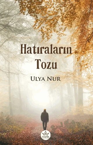 Hatıraların Tozu – Ulya Nur – Elpis Yayınları kitap kapağı
