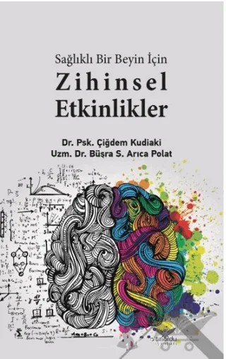 Sağlıklı Bir Beyin İçin Zihinsel Etkilikler – Çiğdem Kudiaki, Büşra S. Arıca Polat – Altınordu Yayınları kitap kapağı