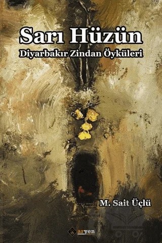 Sarı Hüzün – M. Sait Üçlü – Aryen Yayınları kitap kapağı