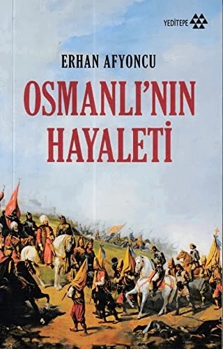 Osmanlı’nın Hayaleti – Erhan Afyoncu – Yeditepe Yayınevi kitap kapağı