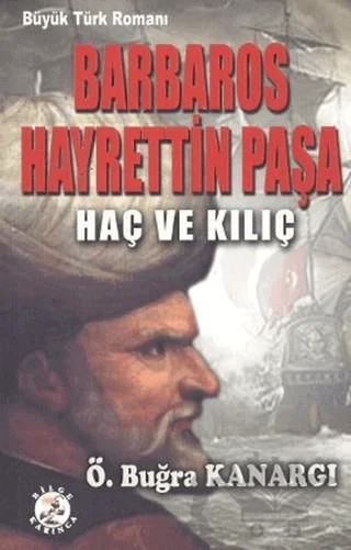 Barbaros Hayrettin Paşa – Ömer Buğra Kanargı – Bilge Karınca Yayınları kitap kapağı