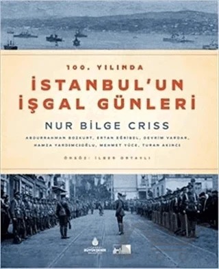 100. Yılında İstanbul'un İşgal Günleri – Nur Bilge Criss – İBB Yayınları kitap kapağı