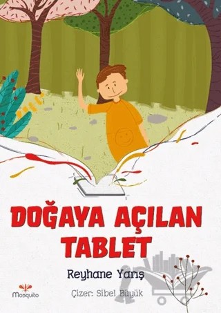 Doğaya Açılan Tablet – Reyhane Yarış – Mosquito Yayınları kitap kapağı