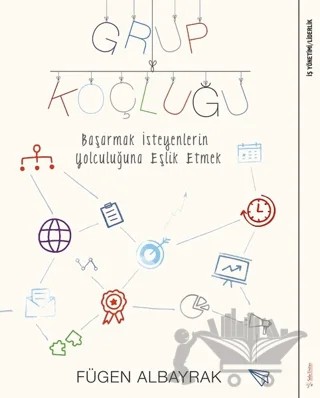 Grup Koçluğu: Başarmak İsteyenlerin Yolculuğuna Eşlik Etmek – Fügen Albayrak – Sola Unitas kitap kapağı