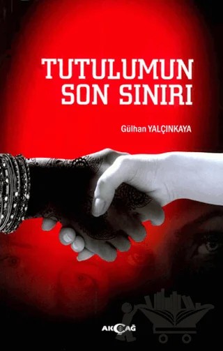 Tutulumun Son Sınırı – Gülhan Yalçınkaya – Akçağ Yayınları kitap kapağı