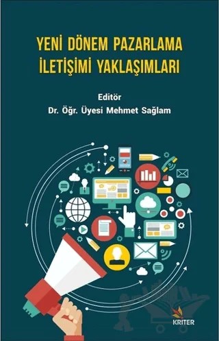 Yeni Dönem Pazarlama İletişimi Yaklaşımları – Mehmet Sağlam – Kriter Yayınları kitap kapağı