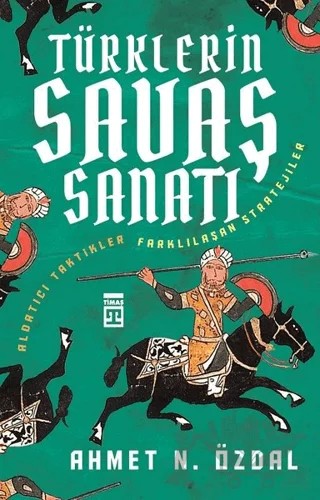 Türklerin Savaş Sanatı – Ahmet Nurullah Özdal – Timaş Tarih kitap kapağı