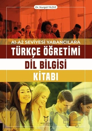 A1-A2 Seviyesi Yabancılara Türkçe Öğretimi Dil Bilgisi Kitabı – Nurgül Yıldız – Akademisyen Kitabevi kitap kapağı