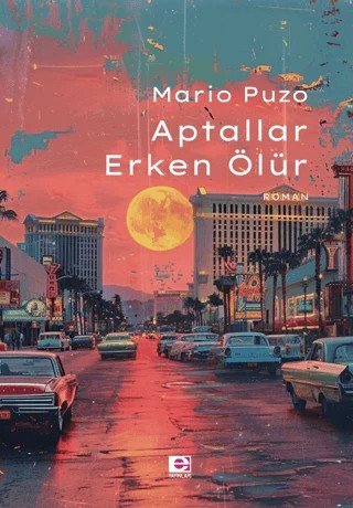 Aptallar Erken Ölür – Mario Puzo – E Yayınları kitap kapağı