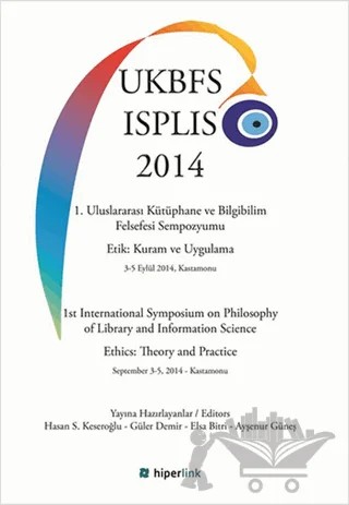 1. Uluslararası Kütüphane ve Bilgibilim Felsefesi Sempozyumu Etik: Kuram ve Uygulama 3-5 Eylül 2014, Kastamonu – Kolektif – Hiperlink Yayınları kitap kapağı