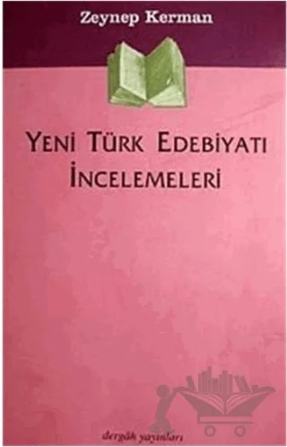 Yeni Türk Edebiyatı İncelemeleri – Zeynep Kerman – Dergah Yayınları kitap kapağı