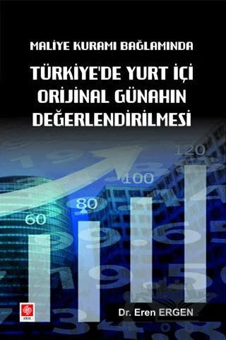 Maliye Kuramı Bağlamında Türkiyede Yurt İçi Orijinal Günahın Değerlendirilmesi – Eren Ergen – Ekin Basım Yayın kitap kapağı