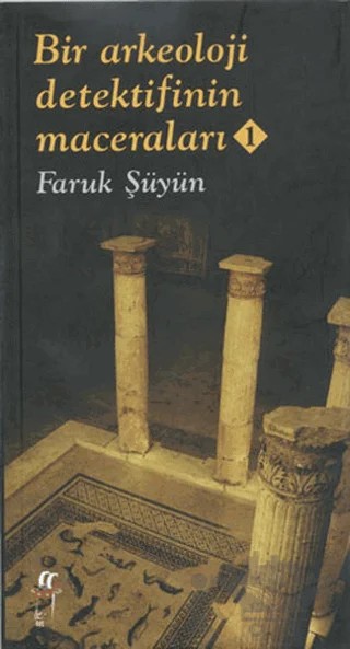 Bir Arkeoloji Dedektifinin Maceraları 1 – Faruk Şüyün – Oğlak Yayıncılık kitap kapağı