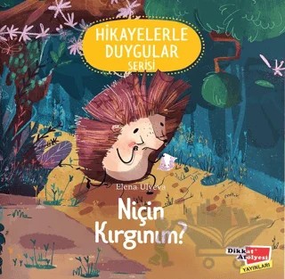 Niçin Kırgınım? (2-6 Yaş Hikayelerle Duygular Serisi 4. Kitap) – Elena Ulyeva – Dikkat Atölyesi Yayınları kitap kapağı