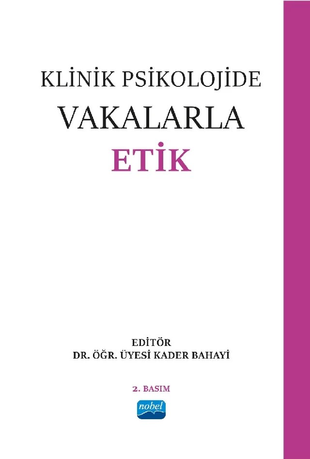 Klinik Psikolojide Vakalarla Etik – Bahar Akoğlu, Bahar Kaya, Burçin Akçer, Cansel Solmaz Öztaş, Cemile Topbaş, Deniz Senem Demir, Elif Kurtuluş, Emel Aner Aktan, Hasibe Canan Yılmaz, İbrahim Şahin Ateş, Kaantan Adar, Kader Bahayi, Merve Bilgili, Mukaddes Zeynep Uçar, Mune Aktay, Neriman Terzi, Neslihan Ateşkan, Pırıl İpekçioğlu, Rece – Nobel Akademik Yayıncılık kitap kapağı