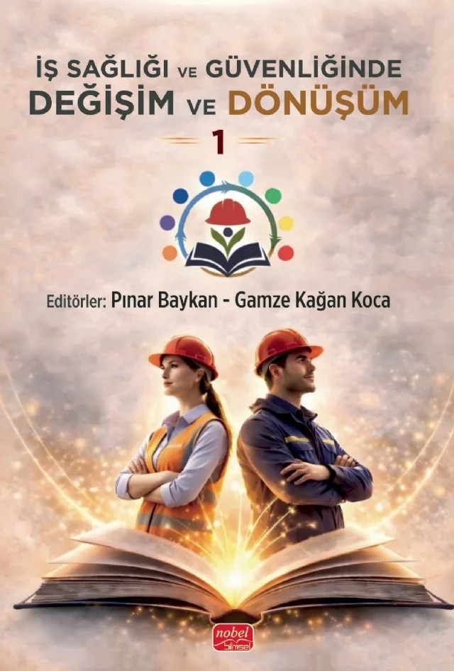 İŞ SAĞLIĞI VE GÜVENLİĞİNDE DEĞİŞİM VE DÖNÜŞÜM 1 - Liderlik, Koçluk ve Stratejik Planlama – Ahmet Çabuk, Ayça Aytaç, Deniz Boz Eravcı, Elif Akbaydar, Elif Öztürk, Emine Bozan, Esad Sadık Demirtaş, Gamze Kag an Koca, Pınar Baykan, Sertaç Temur, Suzan Kayganacı – Nobel Bilimsel Eserler kitap kapağı