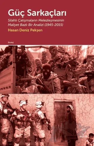 Güç Sarkaçları: Silahlı Çatışmaların Melezleşmesinin Maliyet Bazlı Bir Analizi 1945 - 2015 – Hasan Deniz Pekşen – Doruk Yayınları kitap kapağı