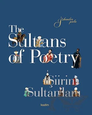 The Sultans of Poetry - Şiirin Sultanları – İskender Pala – Kadim Yayınları kitap kapağı