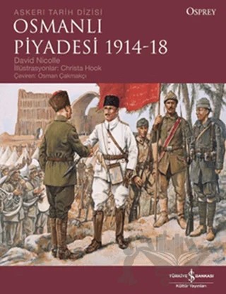 Osmanlı Piyadesi 1914-18 – David Nicolle – İş Bankası Kültür Yayınları kitap kapağı
