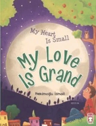 My Heart Is Small My Love Is Grand – Hekimoğlu İsmail – Timaş Publishing kitap kapağı