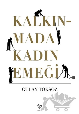 Kalkınmada Kadın Emeği – Gülay Toksöz – Varlık Yayınları kitap kapağı