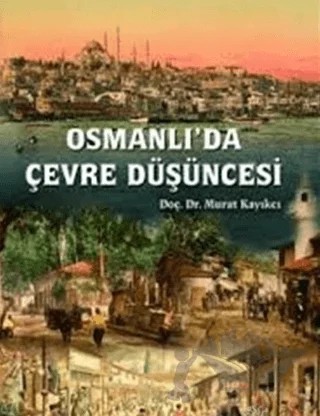 Osmanlı'da Çevre Düşüncesi – Murat Kayıkçı – Orion Kitabevi kitap kapağı