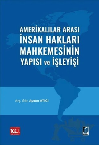 Amerikalılar Arası İnsan Hakları Mahkemesinin Yapısı ve İşleyişi – Aysun Atıcı – Adalet Yayınevi kitap kapağı