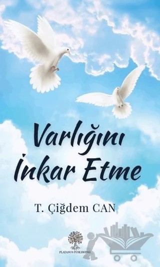 Varlığını İnkar Etme – T. Çiğdem Can – Platanus Publishing kitap kapağı