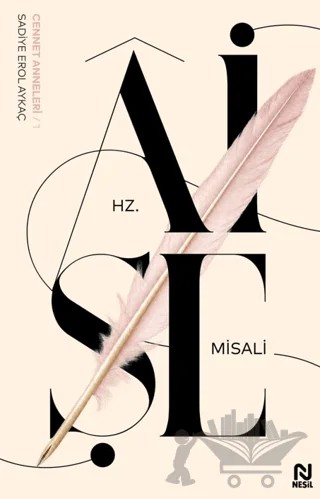Hz. Âişe Misali – Sadiye Erol Aykaç – Nesil Yayınları kitap kapağı