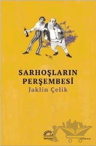 Sarhoşların Perşembesi – Jaklin Çelik – İletişim Yayınevi kitap kapağı