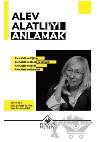 Alev Alatlı’yı Anlamak – Kolektif – Kapadokya Üniversitesi Yayınları kitap kapağı