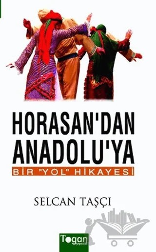 Horasan’dan Anadolu’ya Bir Yol Hikayesi – Selcan Taşçı – Togan Yayıncılık kitap kapağı