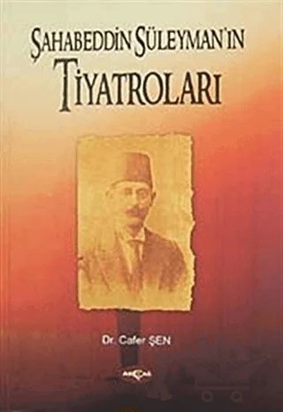 Şahabeddin Süleyman’ın Tiyatroları – Cafer Şen – Akçağ Yayınları kitap kapağı