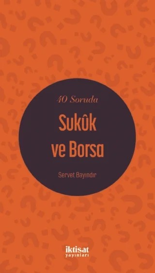 40 Soruda Sukûk ve Borsa – Servet Bayındır – İktisat Yayınları kitap kapağı