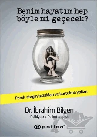 Benim Hayatım Hep Böyle mi Geçecek? – İbrahim Bilgen – Epsilon Yayınevi kitap kapağı