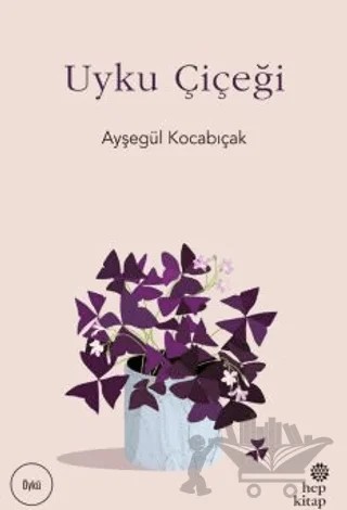 Uyku Çiçeği – Ayşegül Kocabıçak – Hep Kitap kitap kapağı