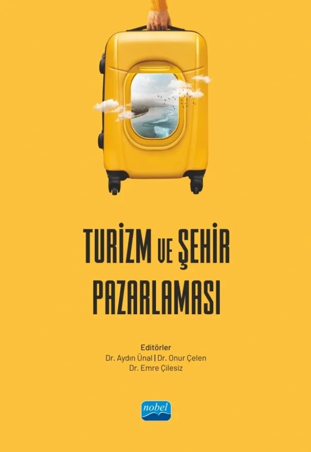 Turizm ve Şehir Pazarlaması – Birgül Aydın, Burhan Sevim, Elif Arslan Dinç, Erdem Temeloğlu, Erhan Babaç, Fatih Ercan, Gizem Özgürel, Hülya Eraslan, İlknur Özsezgin, İpek Itır Can, Merve Işkın, Muhammet Caner Kaya, Murat Aksu, Neşe Kafa, Nur Neşe Şahin, Oğuzhan Dülgaroğlu, Onur Atak, Özge Bektaş Gümrükçü, Rana Şat, Selda Yordam – Nobel Akademik Yayıncılık kitap kapağı