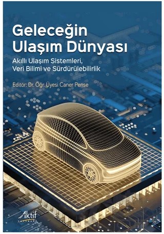 Geleceğin Ulaşım Dünyası – Caner Pense – Aktif Yayınevi kitap kapağı