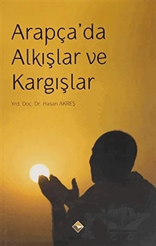 Arapça'da Alkışlar ve Kargışlar – Hasan Akreş – Rağbet Yayınları kitap kapağı