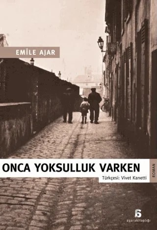 Onca Yoksulluk Varken – Emile Ajar – Agora Kitaplığı kitap kapağı