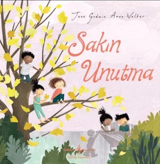 Sakın Unutma – Jane Godwin – İş Bankası Kültür Yayınları kitap kapağı
